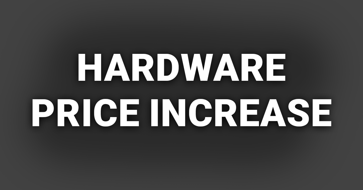 Hardware – Why Prices Are Getting Shockingl More Expensive — 1 Industry Analysis