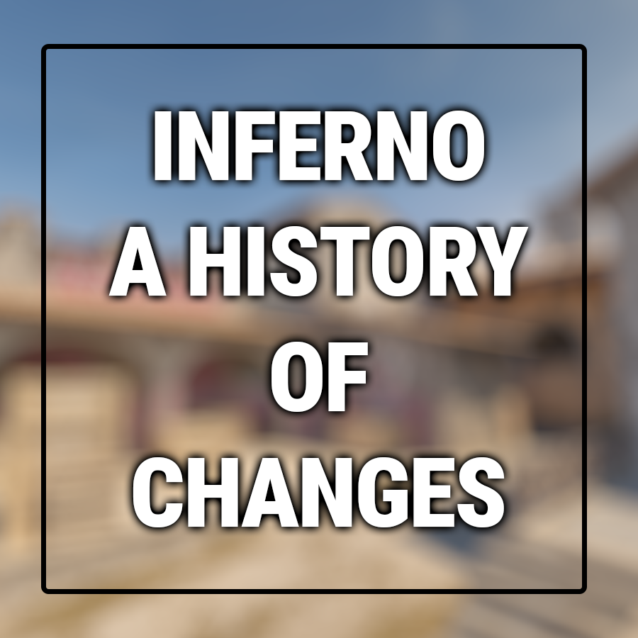 Inferno Changes – A Powerful History of Counter-Strikes #1 Hottest Map